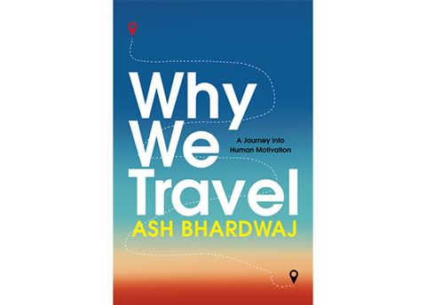 Win a copy of Why We Travel by Ash Bhardwaj